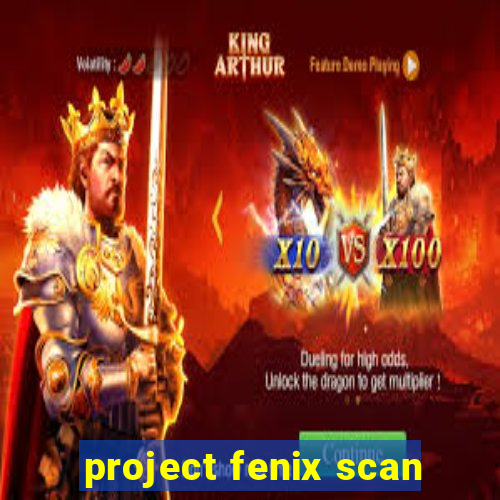 project fenix scan